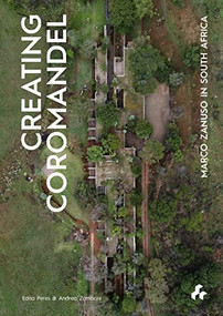 Creating Coromandel: Marco Zanuso in South Africa by Edna Peres, Andrea Zamboni, 9781911339472