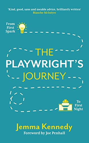 The Playwright's Journey (From First Spark to First Night) by Jemma Kennedy, 9781848425804