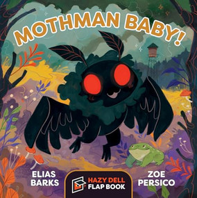 Mothman Baby! (A Hazy Dell Flap Book) by Elias Barks, Zoe Persico, 9781948931281