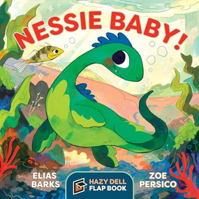 Nessie Baby! (A Hazy Dell Flap Book) by Elias Barks, Zoe Persico, 9781948931298
