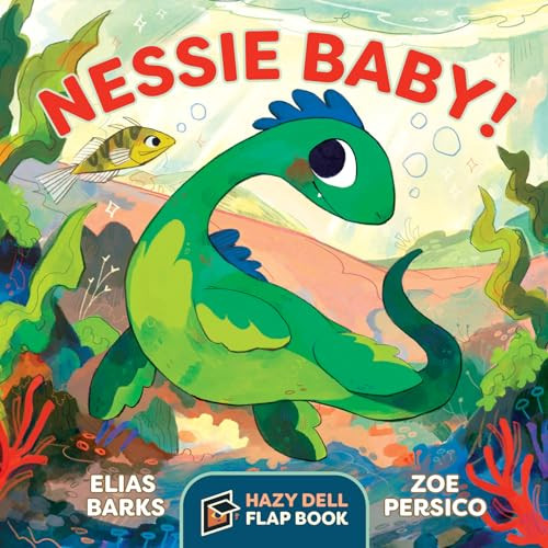 Nessie Baby! (A Hazy Dell Flap Book) by Elias Barks, Zoe Persico, 9781948931298