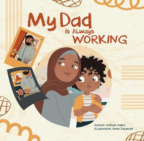 My Dad is Always Working by Hafsah Dabiri, Arwa Salameh, 9780860378419