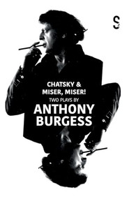 Chatsky & Miser, Miser! Two Plays by Anthony Burgess by Anthony Burgess, Alexander Griboyedov, Jean-Baptiste Poquelin Molière, 9781914228889