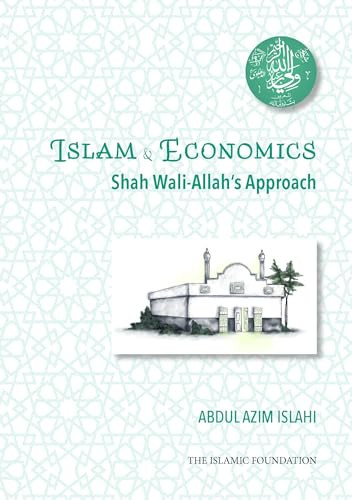 Islam & Economics (Shah Wali-Allah's Approach) by Dr. Abdul Azim Islahi, 9780860378518