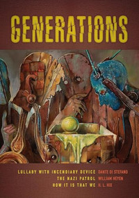 Generations (Lullaby With Incendiary Device, The Nazi Patrol, and How It Is That We) by Dante Di Stefano, William Heyen, H. L. Hix, 9781736494646