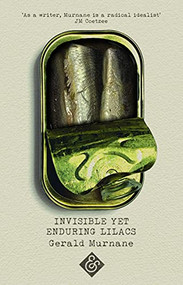 Invisible Yet Enduring Lilacs by Gerald Murnane, 9781911508663