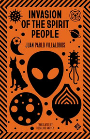 Invasion of the Spirit People by Juan Pablo Villalobos, Rosalind Harvey, 9781913505363