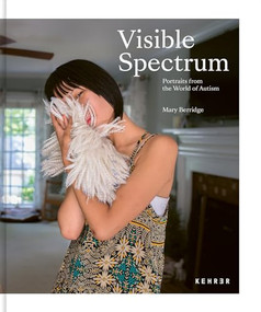 Visible Spectrum (Portraits from the World of Autism) by Mary Berridge, Mary Berridge, Margaret Sartor, 9783969000397