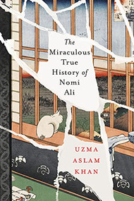 The Miraculous True History of Nomi Ali by Uzma Aslam Khan, 9781646051649