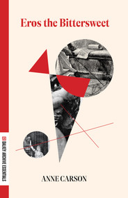 Eros the Bittersweet by Anne Carson, Sandra Newman, 9781628973860