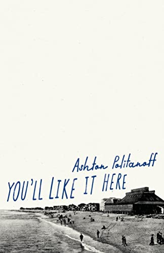 You'll Like it Here by Ashton Politanoff, 9781628974034