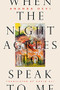 When the Night Agrees to Speak to Me by Ananda Devi, Kazim Ali, 9781646051885