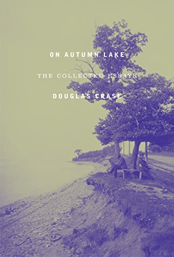 On Autumn Lake (The Collected Essays) by Douglas Crase, 9781643621432