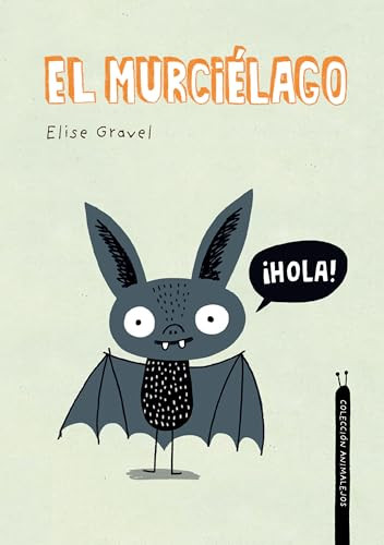 El murciélago. Colección Animalejos (Spanish Edition) by Elise Gravel, Elise Gravel, 9788418599361