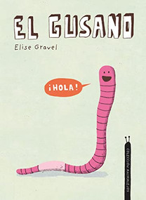 El gusano. Colección Animalejos (Spanish Edition) by Elise Gravel, Elise Gravel, 9788418599385
