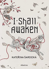 I Shall Awaken by Katerina Sardicka, Stepanka Coufalova, 9788000063478