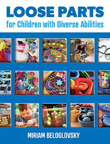 Loose Parts for Children with Diverse Abilities by Miriam Beloglovsky, 9781605547077