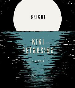 Bright (A Memoir) by Kiki Petrosino, 9781946448927
