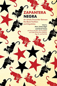 Zapantera Negra (An Artistic Encounter Between Black Panthers and Zapatistas (New & Updated Edition)) by Marc James Léger, David Tomas, Emory Douglas, 9781942173557