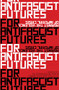 For Antifascist Futures (Against the Violence of Imperial Crisis) by Alyosha Goldstein, Simón Ventura Trujillo, 9781942173564