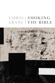 Smoking the Bible by Chris Abani, 9781556596285
