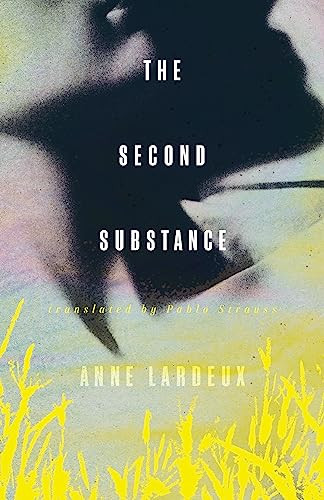 The Second Substance by Anne Lardeux, Anne Lardeux, Pablo Strauss, Pablo Strauss, 9781552454398