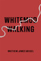 Whitemud Walking by Matthew James Weigel, 9781552454411