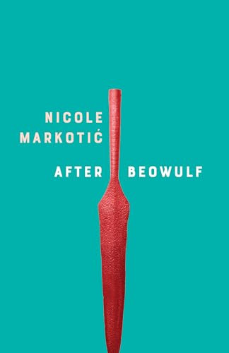 After Beowulf by Nicole Markotić, 9781552454428
