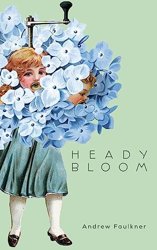 Heady Bloom by Andrew Faulkner, 9781552454435