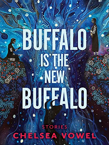 Buffalo Is the New Buffalo by Chelsea Vowel, 9781551528793