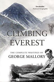 Climbing Everest (The Complete Writings of George Mallory) by George Mallory, Peter Gillman, 9781783342211
