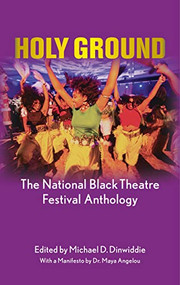 Holy Ground (The National Black Theatre Festival Anthology) by Michael Dinwiddie, Jackie Alexander, Dr. Maya Angelou, Dr. Tonea Stewart, Endesha Ida Mae Holland, Idris Ackamoor, Rhodessa Jones, Nora Cole, Pepe Carril, Pearl Cleage, Roger Furman, Kamilah Forbes, Yvette Heyliger, Dr. John Shévin Foster, Ted Lange, Cynthia Grace Robinson, Jackie Alexander, Ifa Bayeza, Dennis A. Allen II, Dr. E. Patrick Johnson, Javon Johnson, Janet Langhart Cohen, Cheryl L. Davis, Angelica Chéri, Larry Muhammad, 9781636700038