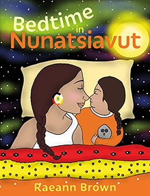 Bedtime in Nunatsiavut by Raeann Brown, 9781551528878