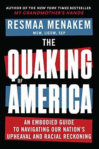 The Quaking of America (An Embodied Guide to Navigating Our Nation's Upheaval and Racial Reckoning) - 9781949481662 by Resmaa Menakem, 9781949481662
