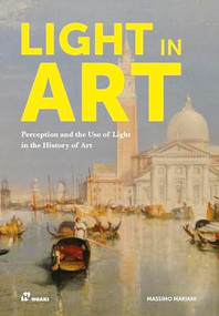 Light in Art (Perception and the Use of Light in the History of Art) by Massimo Mariani, 9788417656676