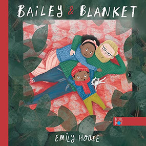 Bailey and Blanket by Emily House, Emily House, 9781737603221