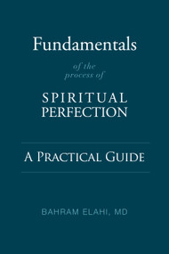 Fundamentals of the Process of Spiritual Perfection (A Practical Guide) by Bahram Elahi, 9781948626613