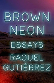Brown Neon by Raquel Gutiérrez, 9781566896375