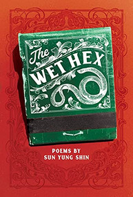 The Wet Hex by Sun Yung Shin, 9781566896382
