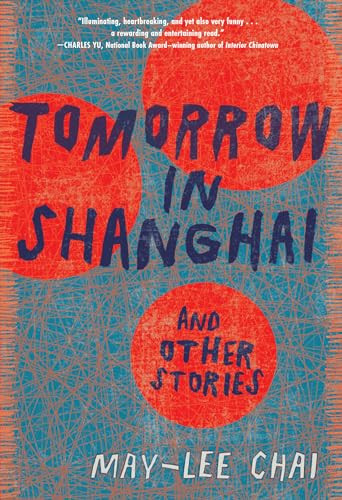 Tomorrow in Shanghai (Stories) by May-lee Chai, 9781949467864