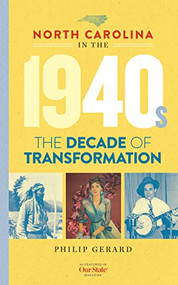 North Carolina in the 1940s (The Decade of Transformation) by Philip Gerard, 9781949467826