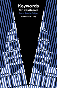 Keywords for Capitalism (Power, Society, Politics) by John Patrick Leary, 9781642597028