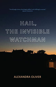 Hail, The Invisible Watchman by Alexandra Oliver, 9781771964715