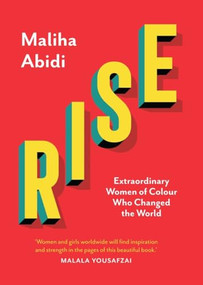 Rise (Extraordinary Women of Colour who Changed the World) by Maliha Abidi, 9780863561375