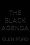 The Black Agenda by Glen Ford, Margaret Kimberley, 9781682192900