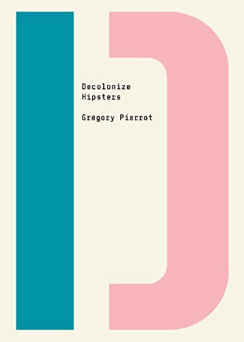 Decolonize Hipsters by Grégory Pierrot, Bhakti Shringarpure, 9781682193174