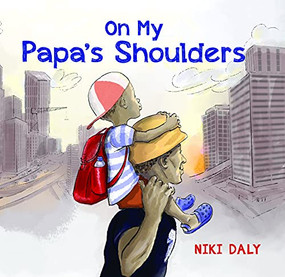On My Papa's Shoulders by Niki Daly, Niki Daly, 9781946395689