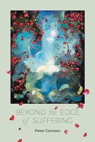 Beyond the Edge of Suffering (Prose Poems) by Peter Conners, 9781945680519