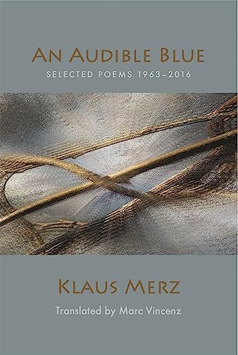 An Audible Blue (Selected Poems) by Klaus Merz, Marc Vincenz, 9781945680540