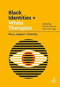 Black Identities + White Therapies (Race, respect + diversity) by Divine Charura, Colin Lago, 9781910919897